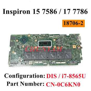 18706-2 Для Dell Inspiron 15 7586 17 7786 Материнская плата ноутбука Процессор: I7-8565U SREJP Графический процессор: N17S-G2-A1 2 ГБ DDR4 CN-0C6KN0 C6KN0