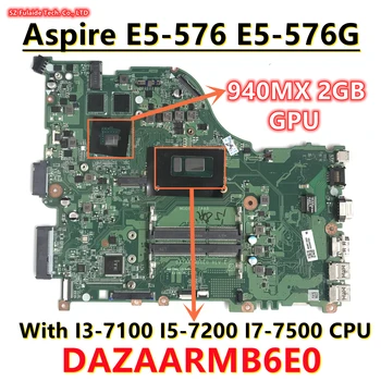 DAZAARMB6E0 ZAAR Для Acer Aspire E5-576 E5-576G Материнская плата ноутбука С I3-7100 I5-7200 I7-7500 CPU 940MX 2GB GPU NBGRR11007