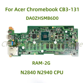 Подходит для ноутбука Acer Chromebook CB3-131 материнская плата DA0ZHSMB6D0 с процессором N2840 N2940 RAM-2G 100% Протестирована, полностью работает